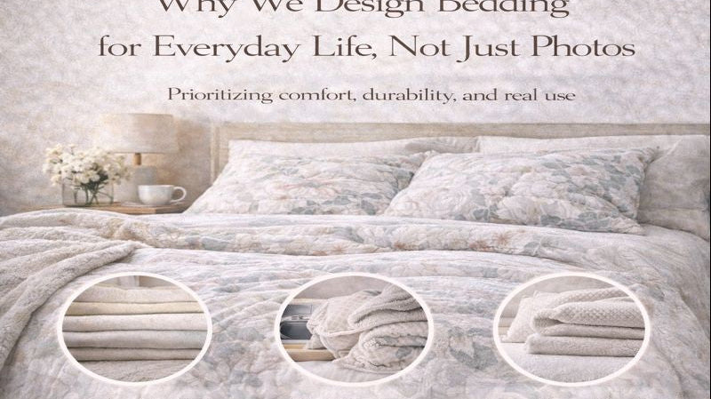 Why We Design Bedding for Everyday Life, Not Just Photos