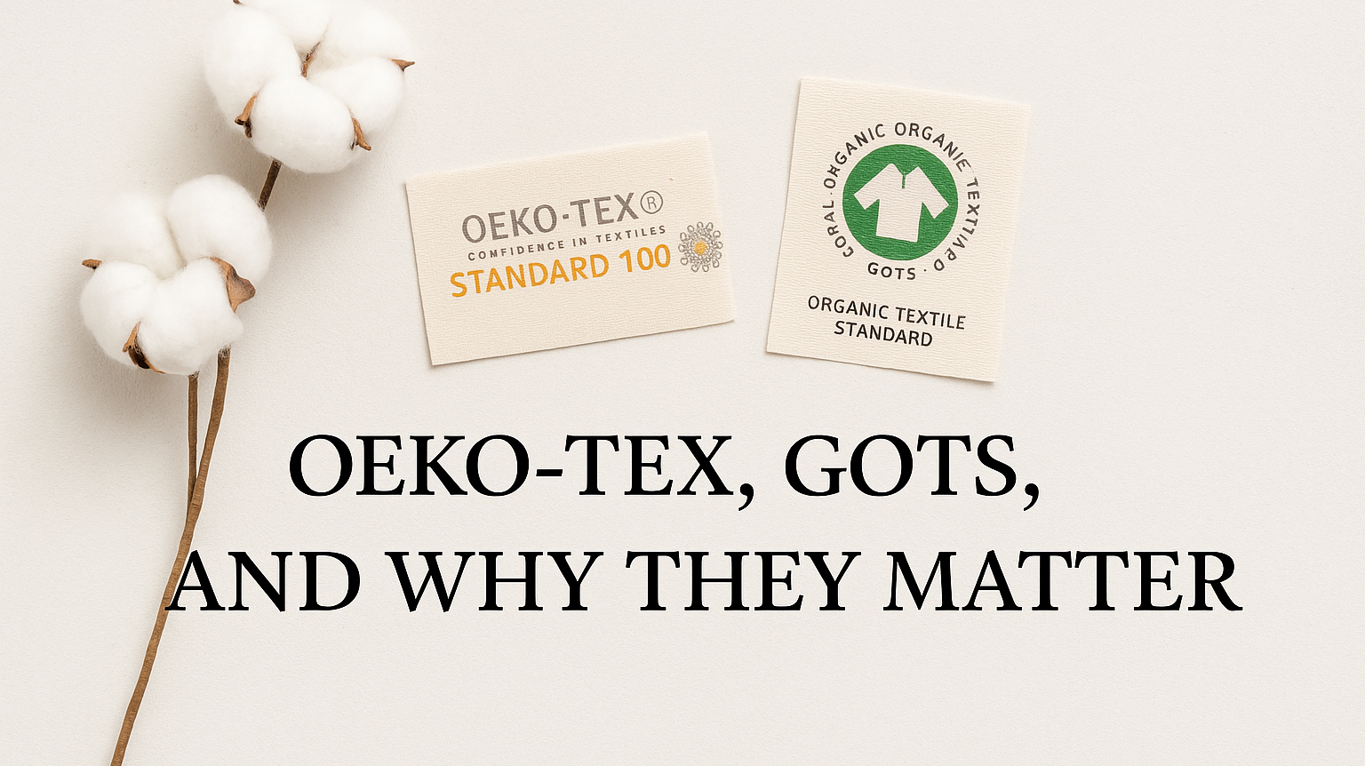 Understanding Fabric Certifications: OEKO-TEX, GOTS, and Why They Matter