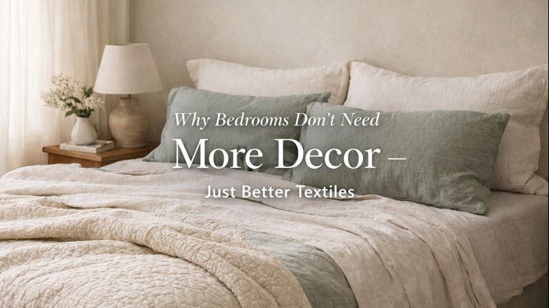 Why Bedrooms Don’t Need More Decor — Just Better Textiles