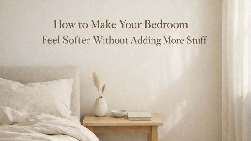 How to Make Your Bedroom Feel Softer Without Adding More Stuff