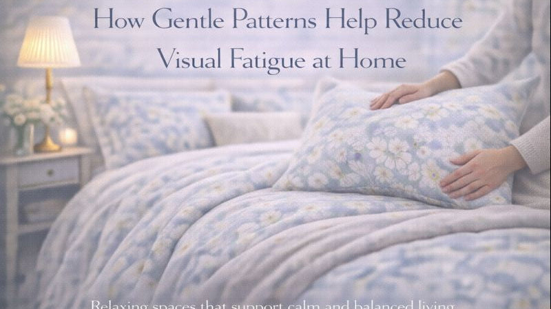 How Gentle Patterns Help Reduce Visual Fatigue at Home
