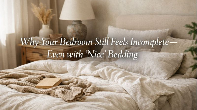 Why Your Bedroom Still Feels Incomplete — Even with “Nice” Bedding